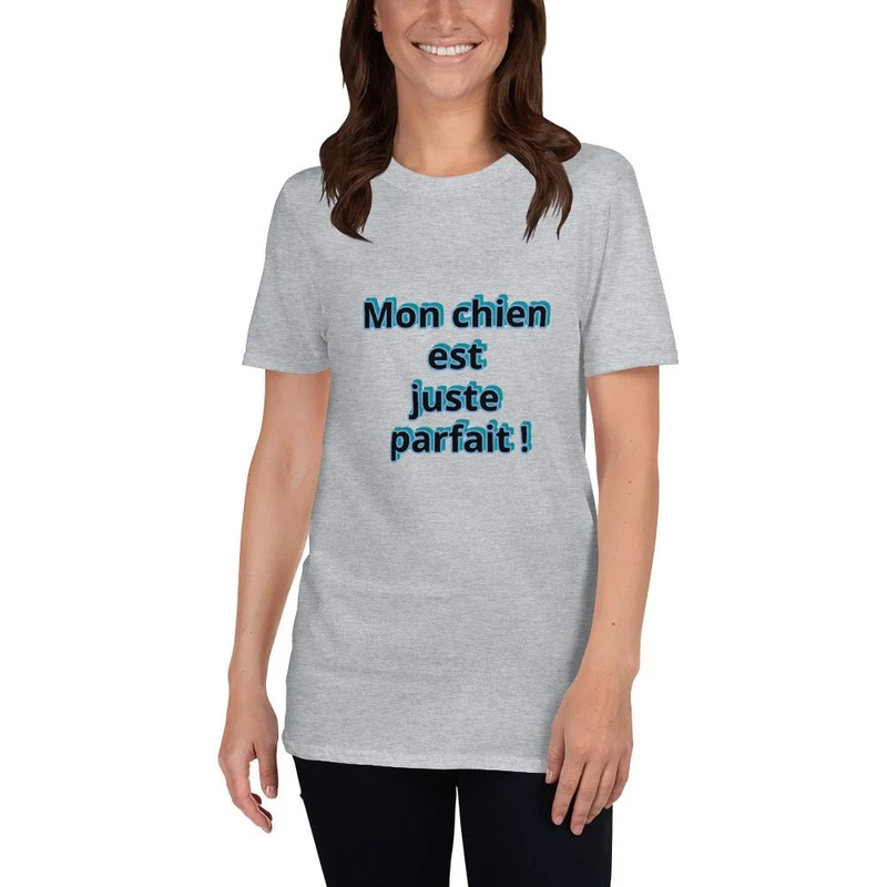 T-shirt à Manches Courtes "Mon chien est juste parfait !"
